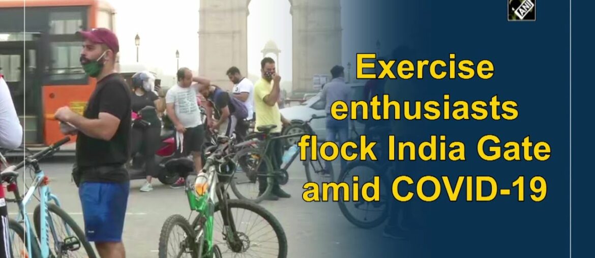 Exercise enthusiasts flock India Gate amid COVID-19