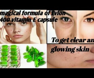 magical formula of evion400 vitamin e capsule//to get clear, brightening and natural glowing skin.