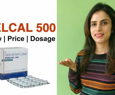Shelcal 500 | Review | Calcium and Vitamin D3 tablets | Price, Dosage & More | Katoch Tubes