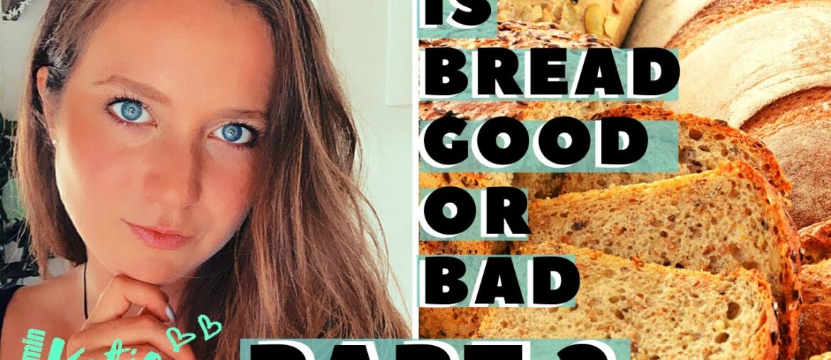 IS BREAD GOOD OR BAD?! PART 2 | VITAMIN KATIE