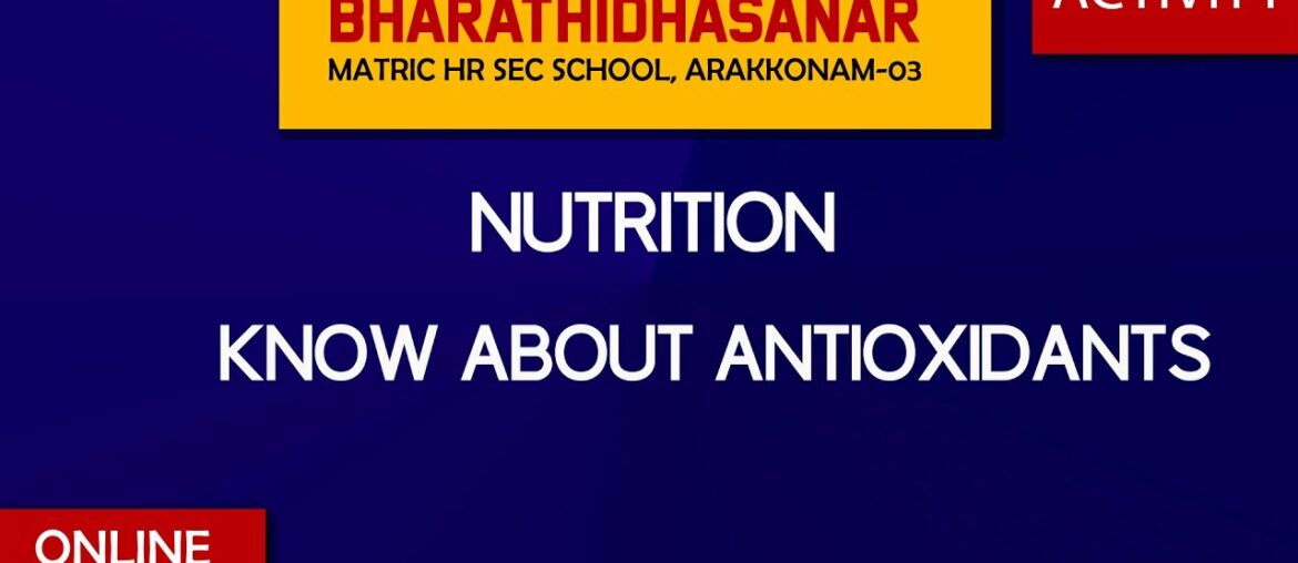 NUTRITION | Know About Antioxidants | Bharathidhasanar School