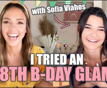 I TRIED AN 18th BDAY GLAM - with Sofia Vlahos! - | JESSICA ALBA