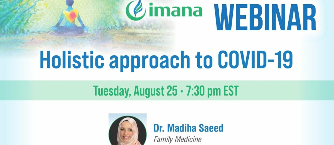 IMANA Webinar: Holistic approach to covid-19 by Dr. Madiha Saeed