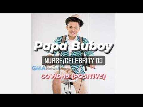 COVID-19 POSITIVE: Papa Buboy/Nurse Frontliner/Celebrity DJ