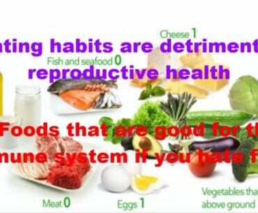 6 Eating habits are detrimental to reproductive health - 6 Foods that are good for the immune system