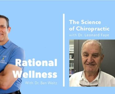 The Science of Chiropractic with Dr. Leonard Faye: Rational Wellness Podcast 173