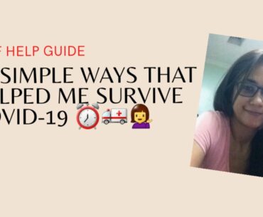 10 Simple Ways That Helped Me Survive Covid-19 || Self Help Tips To Survive