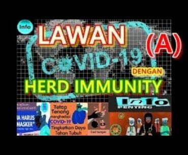 LAWAN COVID19 DENGAN HERD IMMUNITY... (A)