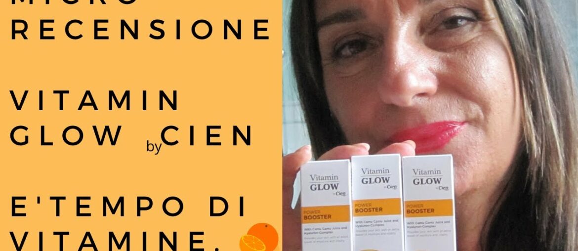 VITAMINA C| Recensione VITAMIN GLOW by CIEN..+ INCI...proviamola.E' tempo di Vitamine per la pelle.