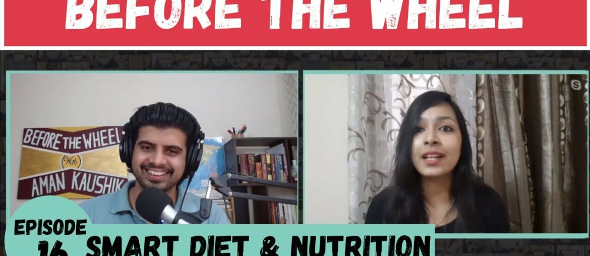 Episode #16: Smart Diet & Nutrition with Preeta Singhal | Before The Wheel