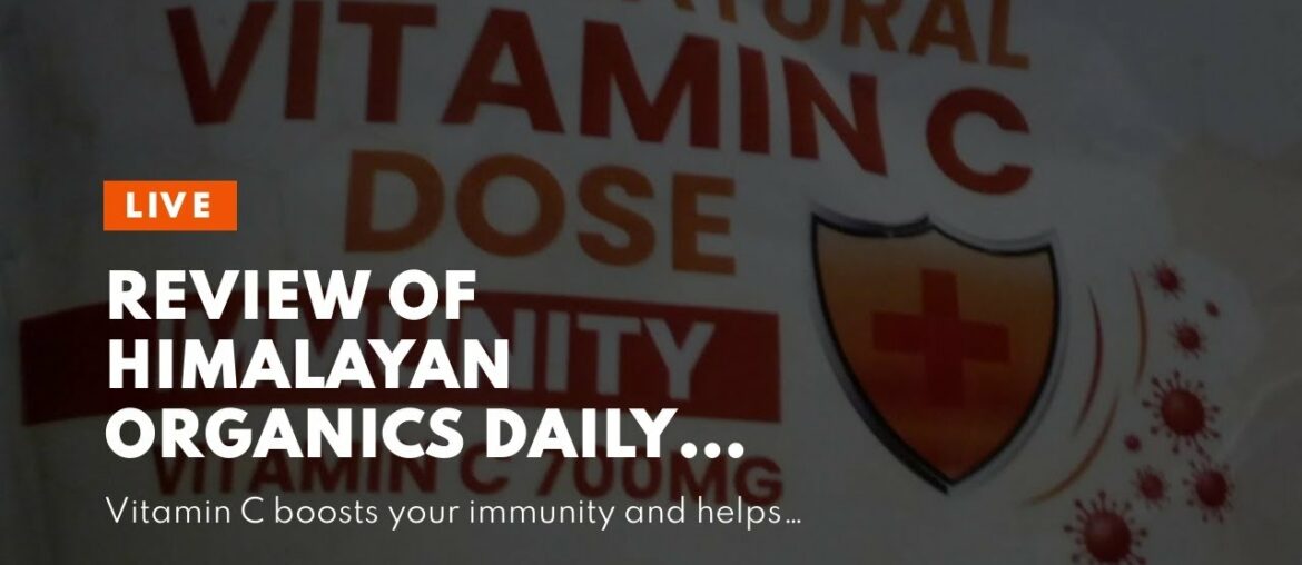 Review of Himalayan Organics Daily Natural Vitamin C 700mg/Serve  Total Immunity Support