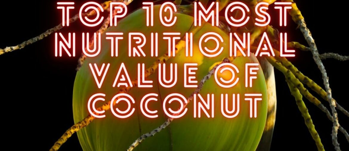 Top 10 Most Nutritional Value of Coconut | Create Natural Health