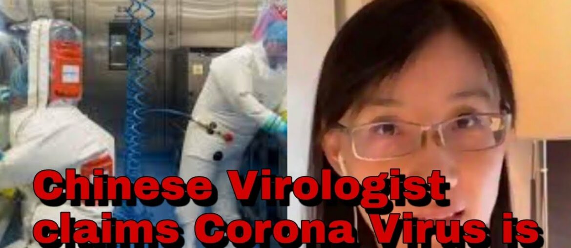 Chinese Virologist claims to have Scientific Data that proves Covid 19 was Made in Wuhan lab China