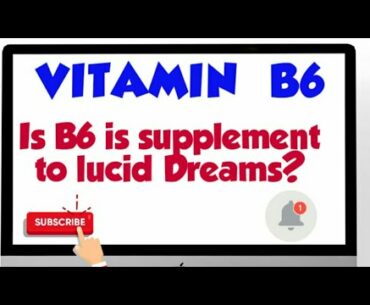 VITAMIN-B6 is B6  Supplement to lucid dreaming???