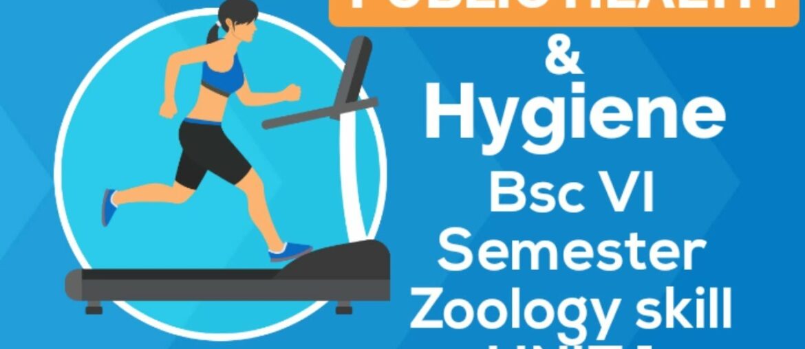 PUBLIC HEALTH AND HYGIENE | ZOOLOGY SKILL | BSC 6TH SEMESTER ZOOLOGY SKILL 2020