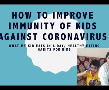 How to improve Immunity of kids against CORONAVIRUS/ Healthy eating habits for kids