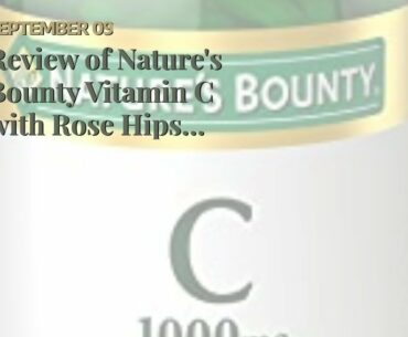 Review of Nature's Bounty Vitamin C with Rose Hips 1000mg, 100 Caplets