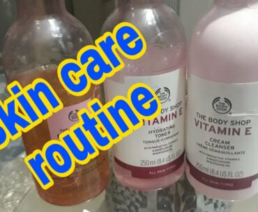 Skin care routine||vitamin E by body shop