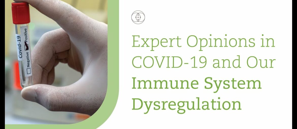 Expert Opinions in COVID-19 and Our Immune System Dysregulation