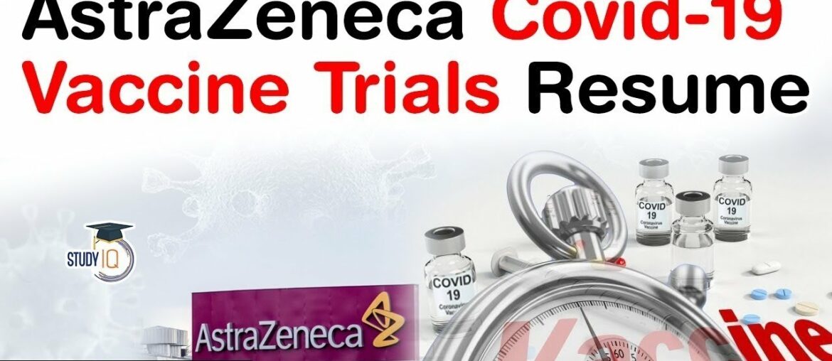 AstraZeneca COVID 19 Vaccine Trials Resume - Is it good news in the fight against Coronavirus? #UPSC