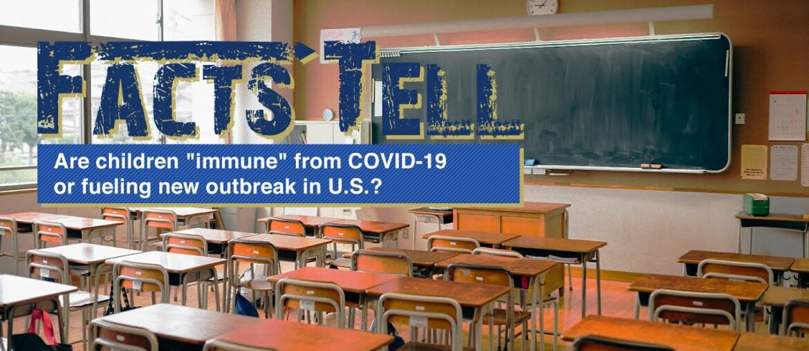 Facts Tell: Are children 'immune' from COVID-19 or fueling new outbreak in U.S.?