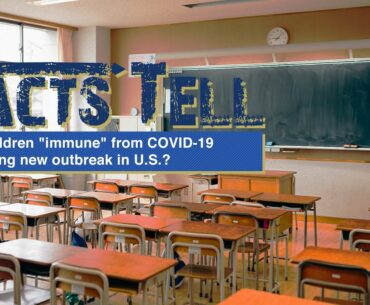 Facts Tell: Are children 'immune' from COVID-19 or fueling new outbreak in U.S.?