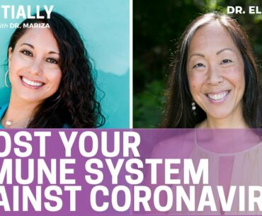 172: How to Boost Your Immune System Against Coronavirus with Dr. Elisa Song [Ep172]