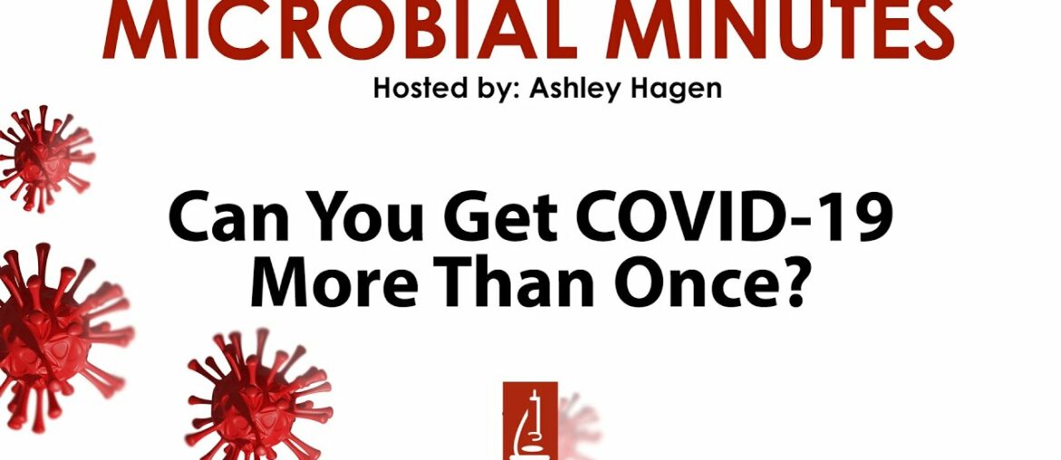 Can You Get COVID-19 More Than Once? - Microbial Minutes