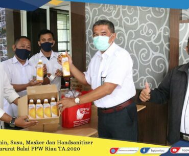 PENANGANAN PANDEMI COVID - 19 BPPW RIAU DISTRIBUSI VITAMIN, SUSU, HAND SANITIZER DAN MASKER