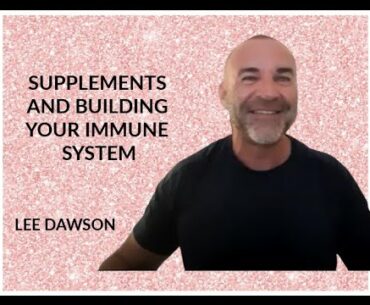 LEE DAWSON TALKS SUPPLEMENTS AND HEALTHY IMMUNE SYSTEM