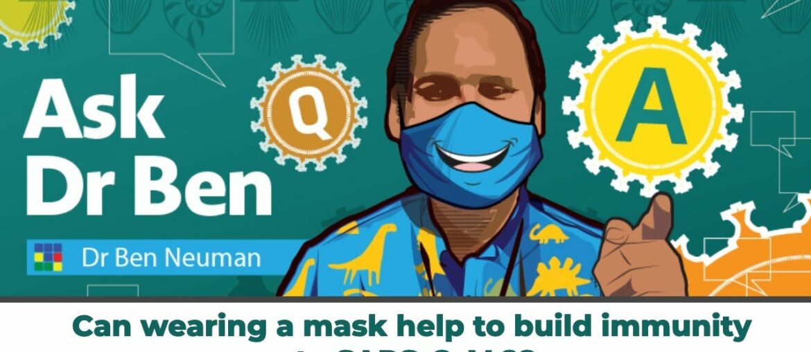 Can wearing a mask help to build immunity to SARS-CoV-2? #AskDrBen #CoronavirusQuestions