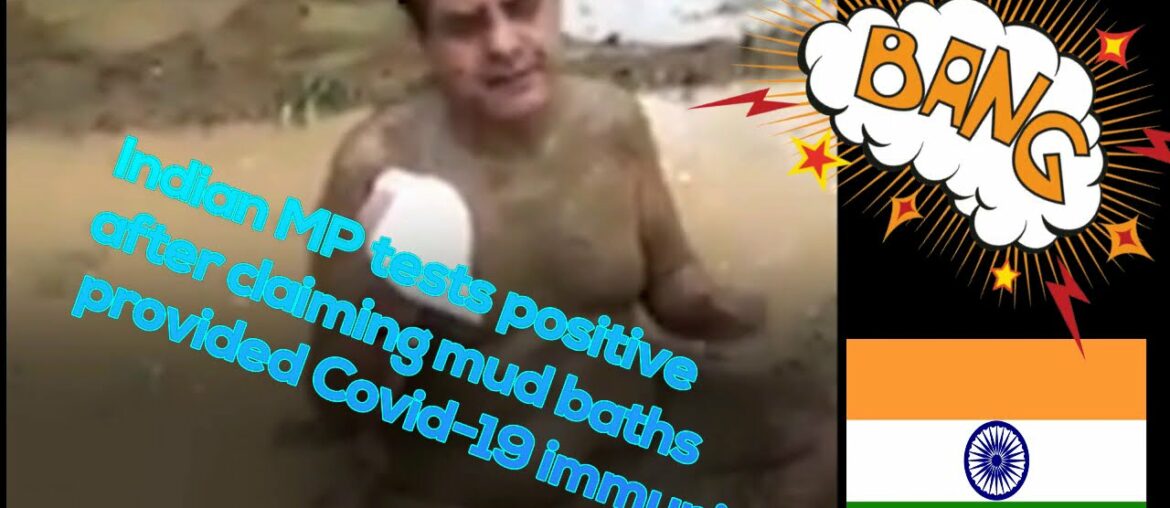 Indian MP tests positive after claiming mud baths provided Covid 19 immunity