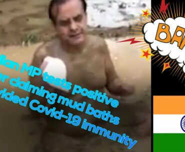 Indian MP tests positive after claiming mud baths provided Covid 19 immunity