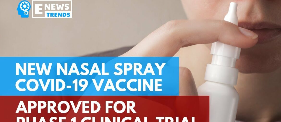 New Nasal Spray COVID-19 Vaccine Approved for Phase 1 Clinical Trial