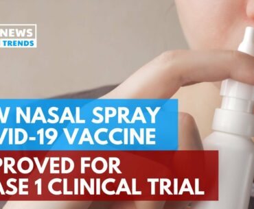 New Nasal Spray COVID-19 Vaccine Approved for Phase 1 Clinical Trial