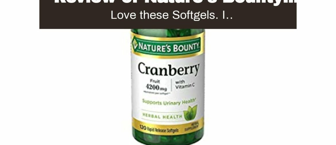 Review of Nature's Bounty Cranberry Fruit 4200 mg with Vitamin C (120 Softgels) - Pack of 2