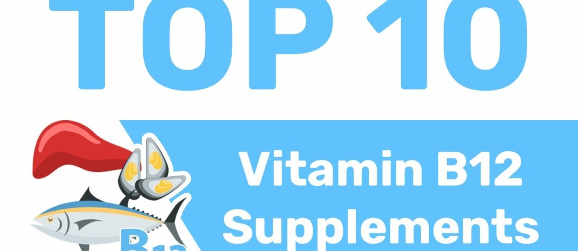 Countdown of 10 Best Vitamin B12 Supplements