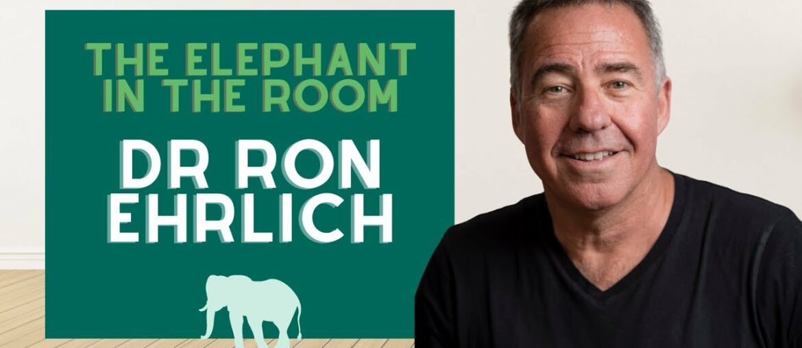 Dr Ron Ehrlich - The Elephant in the Room