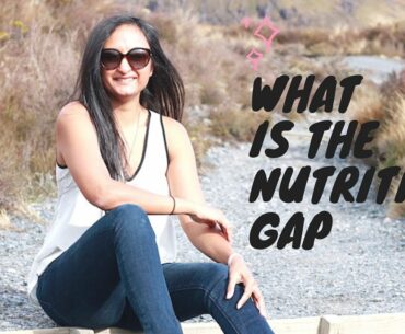 What Is The Nutrition Gap | Day 6 - Healthy Guide To Nutrition Series