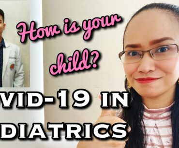 COVID-19 in Pediatrics: How is your child in this time of pandemic? | DOCTOR VLOGGER