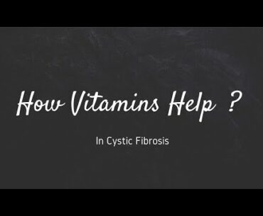 How Vitamins Help People With Cystic Fibrosis ?