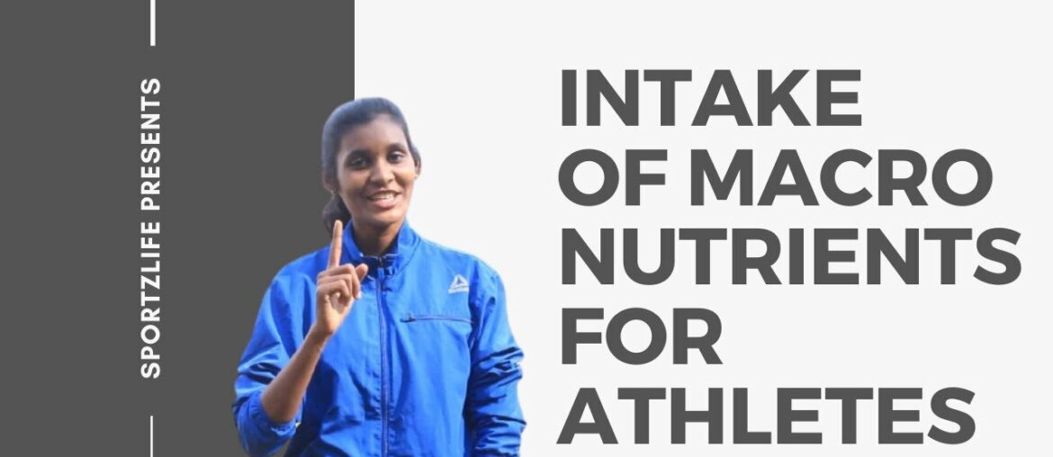 Sports Nutrition - Intake of Macro-Nutrients for Athletes