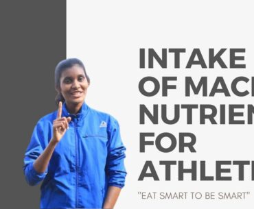 Sports Nutrition - Intake of Macro-Nutrients for Athletes
