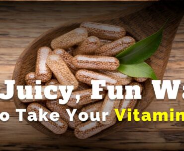 A Juicy Fun Way to Take Your Vitamins