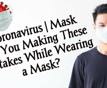 #Coronavirus || Are You Making These Mistakes While Wearing a Mask ?? || Mask Wearing Tips ||