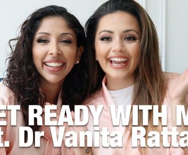 Get Ready With Me & Dr Vanita Rattan | Kaushal Beauty