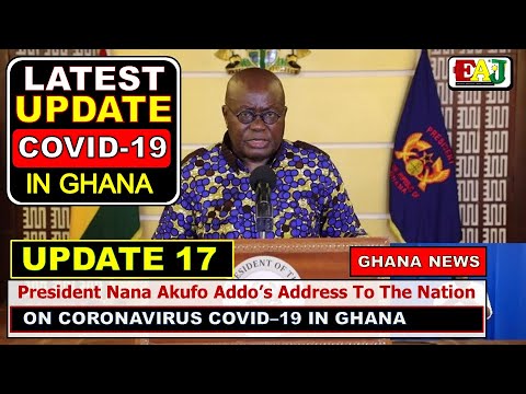 Nana Akufo Addo UPDATE 17 LATEST Address To The Nation on COVID-19 | GHANA NEWS on COVID-19 in GHANA