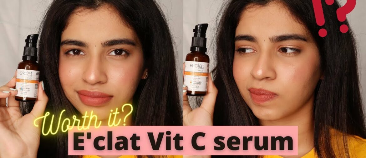 Eclat Vitamin C Serum : Worth the hype???