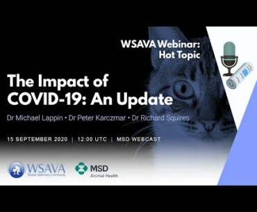 The impact of COVID19  on your patients and staff: an update (WSAVA Webinar: Hot Topic)