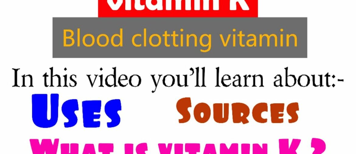 All about vitamin K | Blood clotting vitamin | sources | other uses | - LLSI